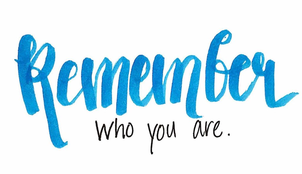 Remember Who You Are