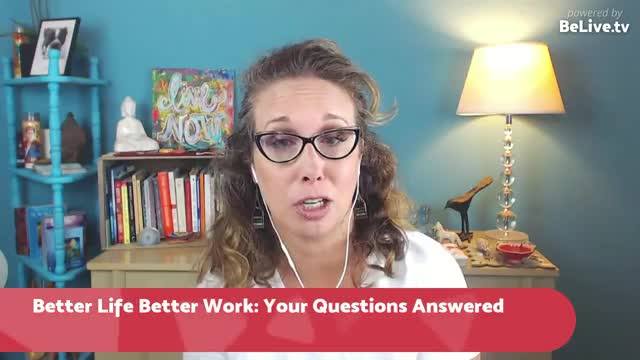 BLBW Ep# 13 Your Questions Answered on all things Better Life & Better Work
