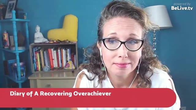 BLBW Ep #17: Diary of A Recovering Over-Achiever -