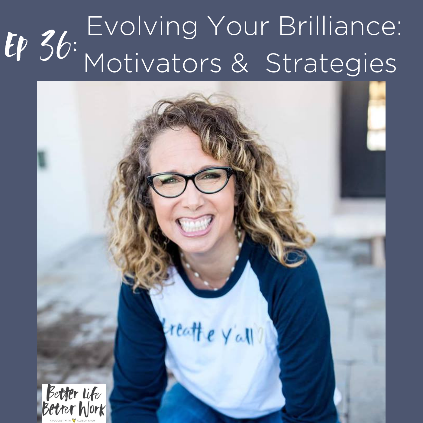 BLBW EP 36:  Evolving Your Brilliance: Motivators & Strategies