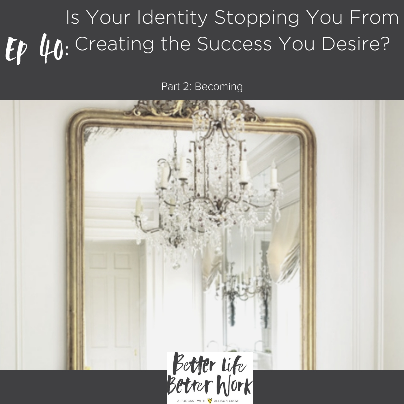 BLBW Ep 40: Is Your Identity Stopping You From Creating the Success You Desire?