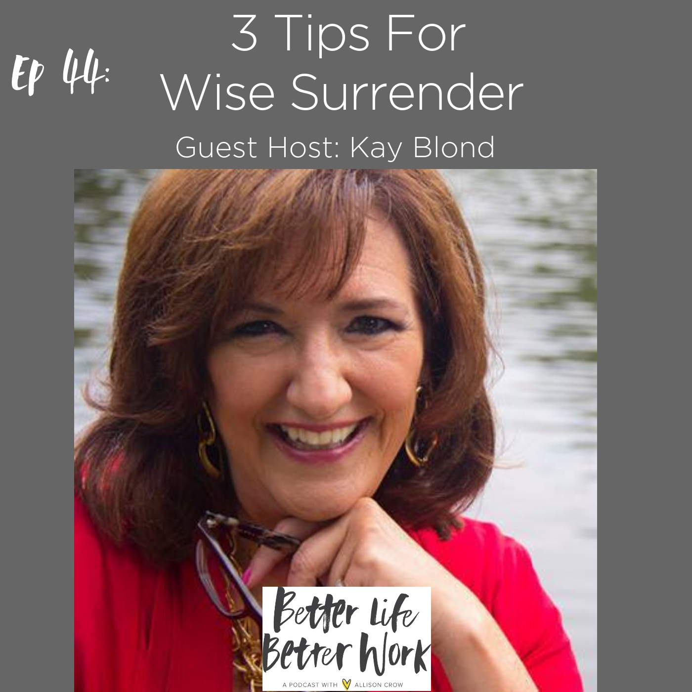 3 Tips For Wise Surrender With Kay Blond