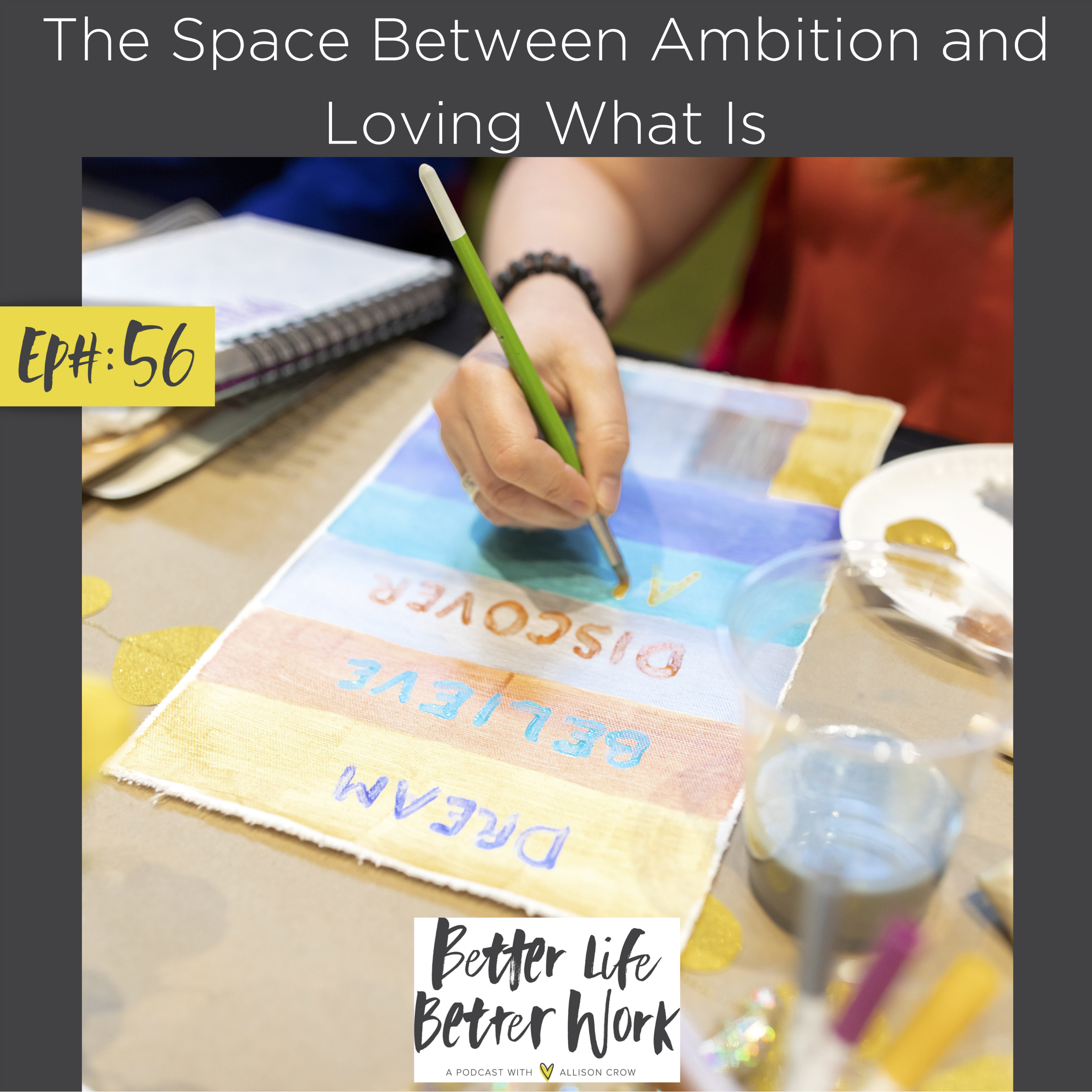 The Space Between Ambition and Loving What Is