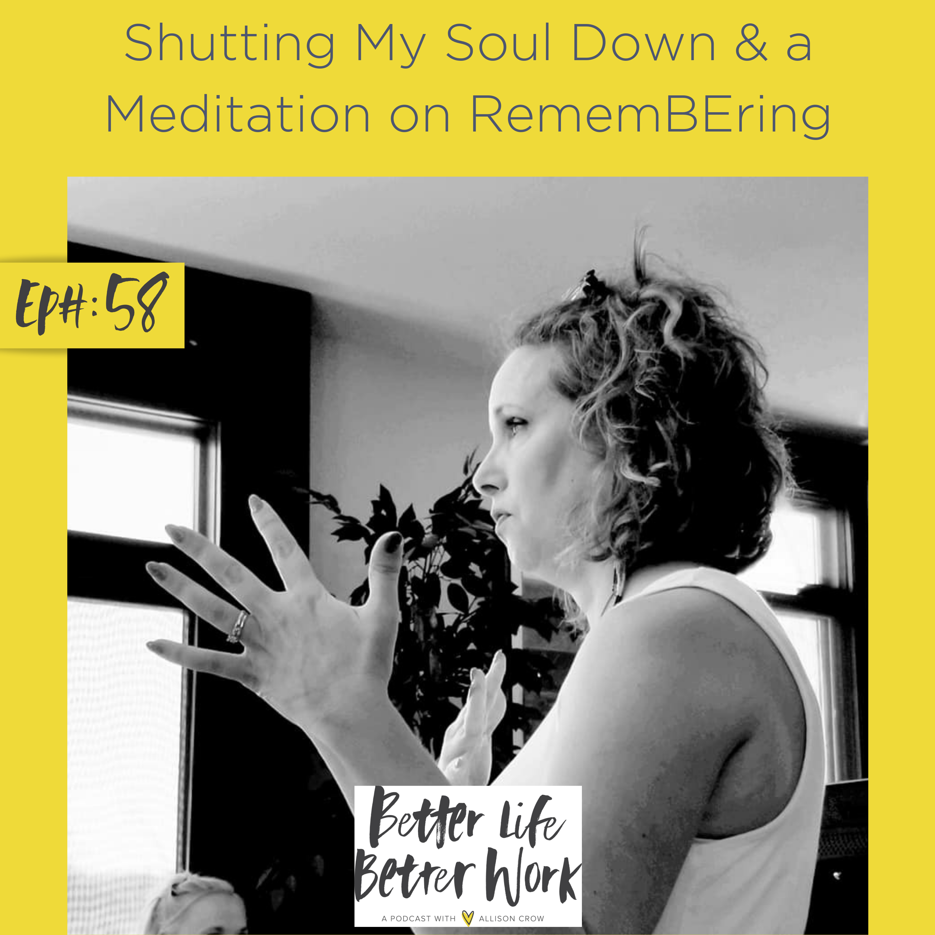 Shutting My Soul Down & a Meditation on RememBEring