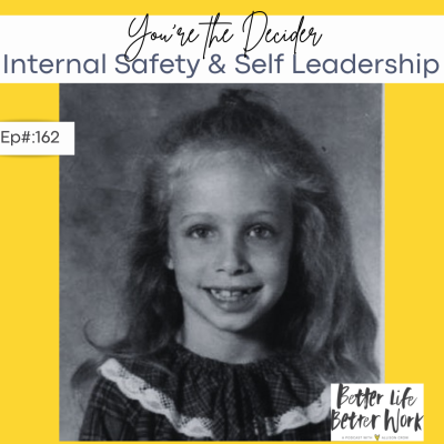You're the Decider: Internal Safety & Self Leadership