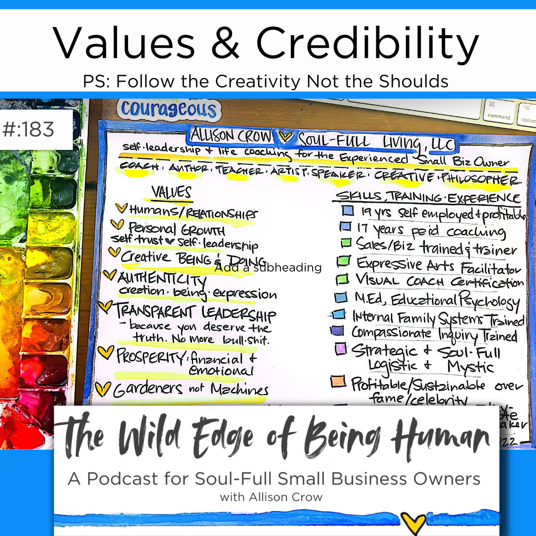Values & Credibility PS: Follow the Creativity Not the Shoulds