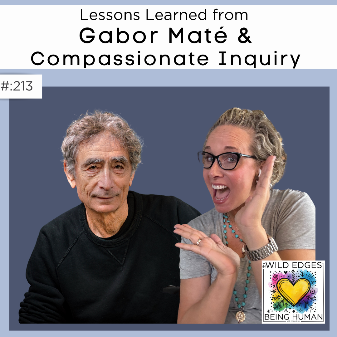 Gabor Maté's professional headshot on the left. He's wearing a black long sleeve crew neck. On the right is Allison with a big open smile and her hands framing the cut out of Gabor. It has the title" Lessons Learned from Gabor Maté & Compassionate Inquiry and the Wild Edges of Being Human Logo in the corner.